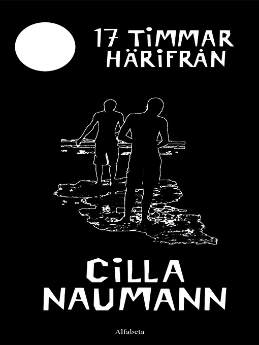 Title details for 17 timmar härifrån by Cilla Naumann - Available
